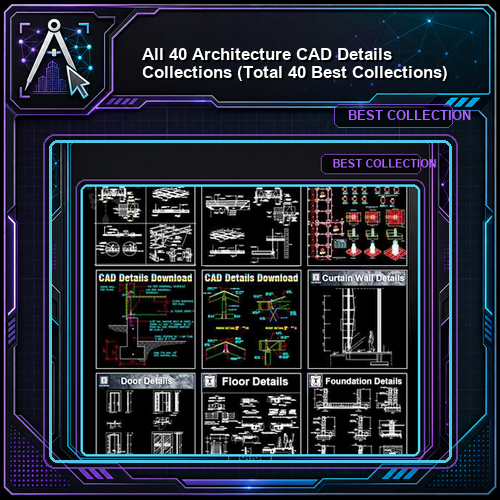 【All 40 Architecture CAD Details Collections】 (Total 40 Best Collections)