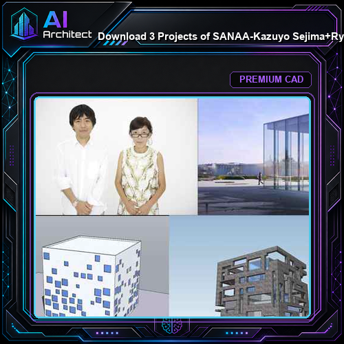 💎Download 3 Projects of SANAA-Kazuyo Sejima+Ryue Nishizawa Architecture Sketchup 3D Models(*.skp file format)