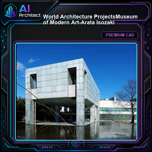💎【World Architecture Projects】Museum of Modern Art-Arata Isozaki